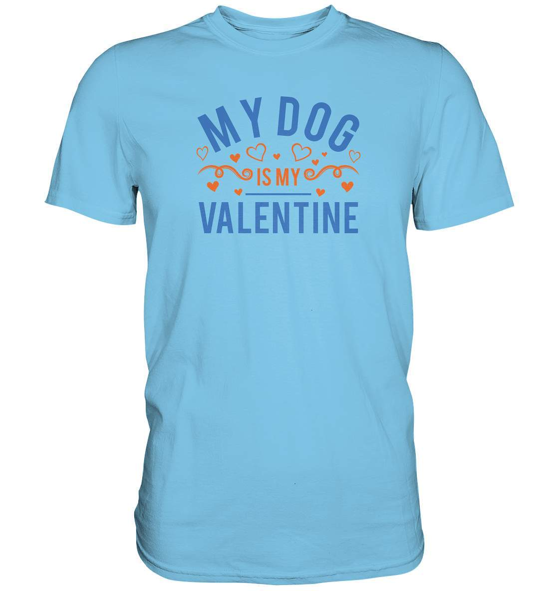 Valentinstag My Dog is my Valentine - Premium Shirt-14 Februar,Anti Valentinstag,be my valentine,für verliebte,große Liebe,Hunde,lover,my dog is my valentine,tag der verliebten,valentines day,Valentinstag,Valentinstag Geschenk,Valentinstag Ideen