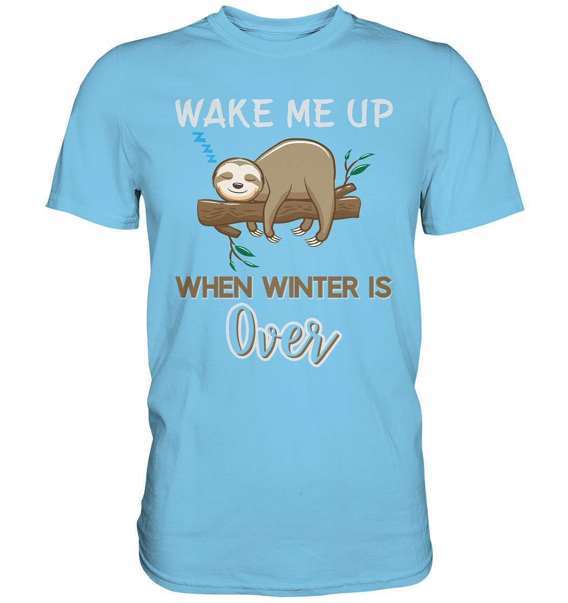 Faultier Wake me up when Winter is over - Premium Shirt-3 finger faultier,3 zehen faultier,das faultier,ein faultier,faul,Faultier,faultier shirt,faultier t shirt damen,faultierfarm,faultiermotiv,riesenfaultier,t-shirt mit faultier,Wake me up when Winter is over