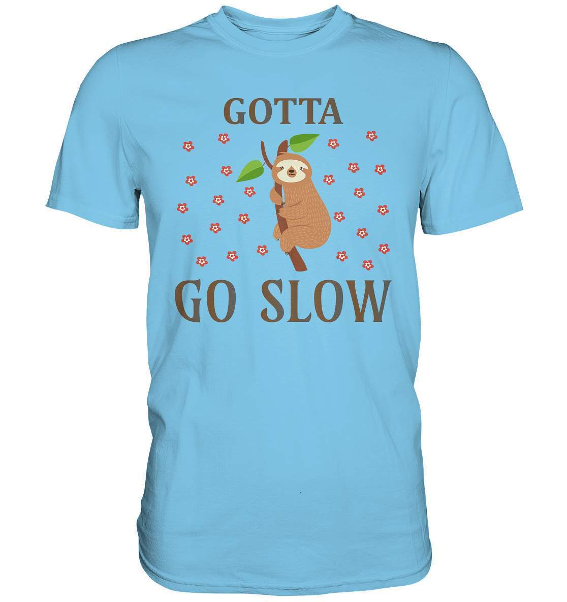 Faultier Gotta go Slow - Premium Shirt-3 finger faultier,3 zehen faultier,das faultier,ein faultier,Faultier,faultier shirt,faultier t shirt damen,faultierfarm,faultiermotiv,Gotta go Slow,riesenfaultier,stress,t-shirt mit faultier