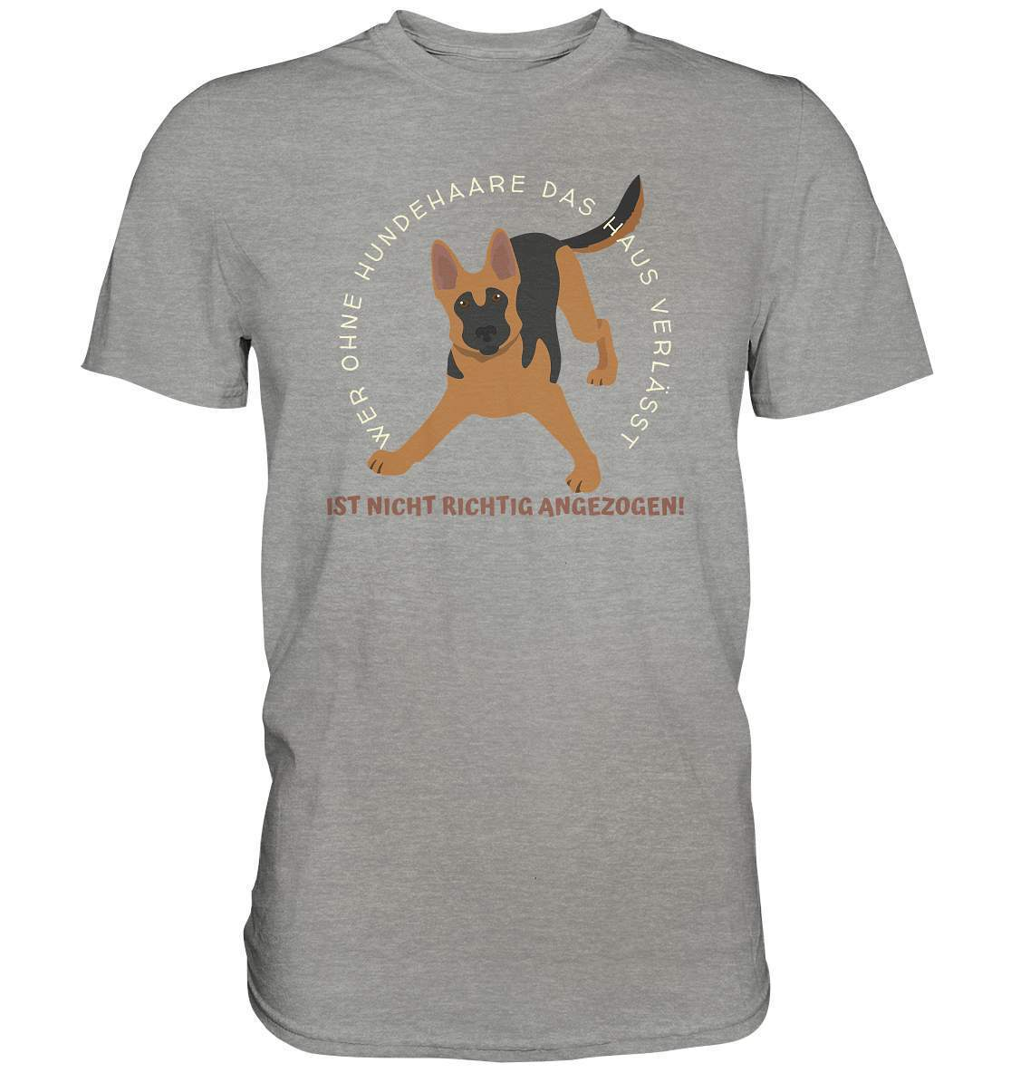 Ohne Hundehaare bist du nicht richtig angezogen - Schäferhund - Premium Shirt-auf den hund gekommen,dog,freude,geburtstgasgeschenk,Geschenk,geschenkidee,humor,hund,hundebesitzer,hundefan,hundehaare,hundehalter,hundeliebhaber,hundeshirt,spaß