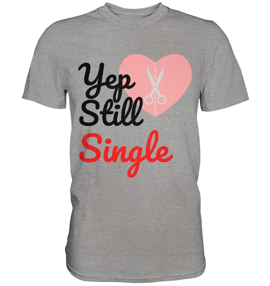 Valentinstag Yeb Still Single Broken Heart Perfekt für Singles - Premium Shirt-14. Februar,be my valentine,gebrochenes Herz,getrennt,große Liebe,herz,liebe,Single,tag der verliebten,Trennung,valentines day,Valentinstag,Valentinstag für Frauen,Valentinstag für Männer,Valentinstag Geschenk,Valentinstag Ideen,verliebt