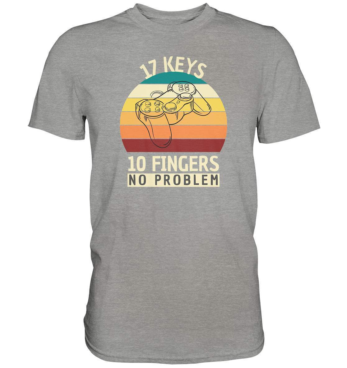 "17 Keys - 10 Fingers - No Problem" Fun für alle Computer Nerds - No1 Zocker und Gamer - Premium Shirt-10 finger 17 tasten,computer,controller,frau,fun,funshirt,gamepad,gamer,geboren zum zocken,geborener zocker,geschenk,geschenkidee,joystick,junge,Konsole,mann,mädchen,pc,spielkonsole,zocken,zockerleidenschaft,überraschung