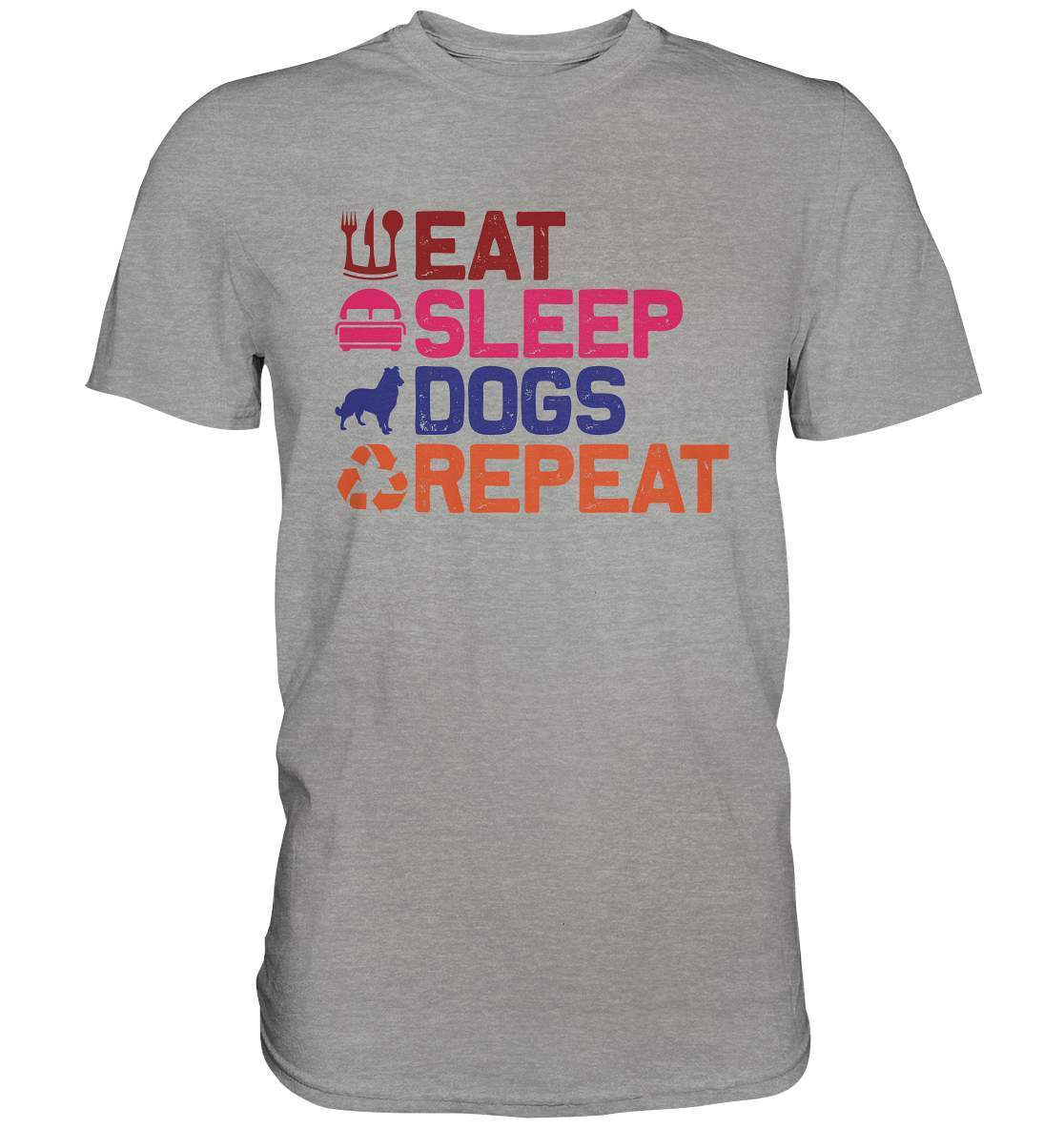 Hunde Tag Eat Sleep Dogs Repeat - Premium Shirt-auf den hund gekommen,dog,Eat sleep dogs repeat,geburtstgasgeschenk,geschenkidee,humor,hund,hundebesitzer,hundefan,hundehalter,hundeliebhaber,hundeshirt,spaß