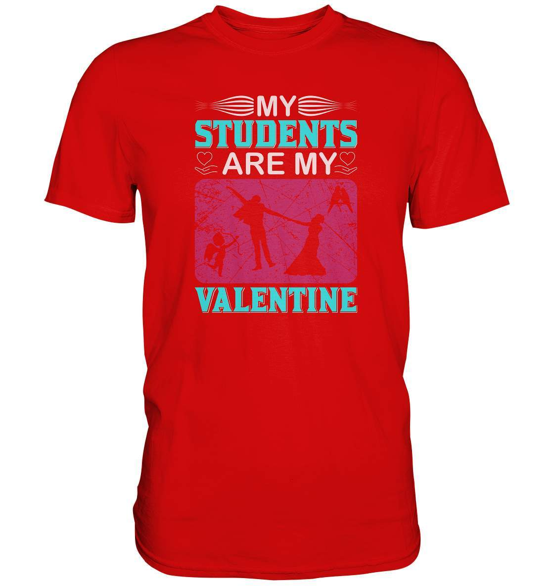 Valentinstag My Students are my Valentine - Premium Shirt-14 Februar,Anti Valentinstag,be my valentine,frisch verliebt,für verliebte,große Liebe,lover,My Students are my Valentine,tag der verliebten,valentines day,Valentinstag,Valentinstag Geschenk,Valentinstag Ideen