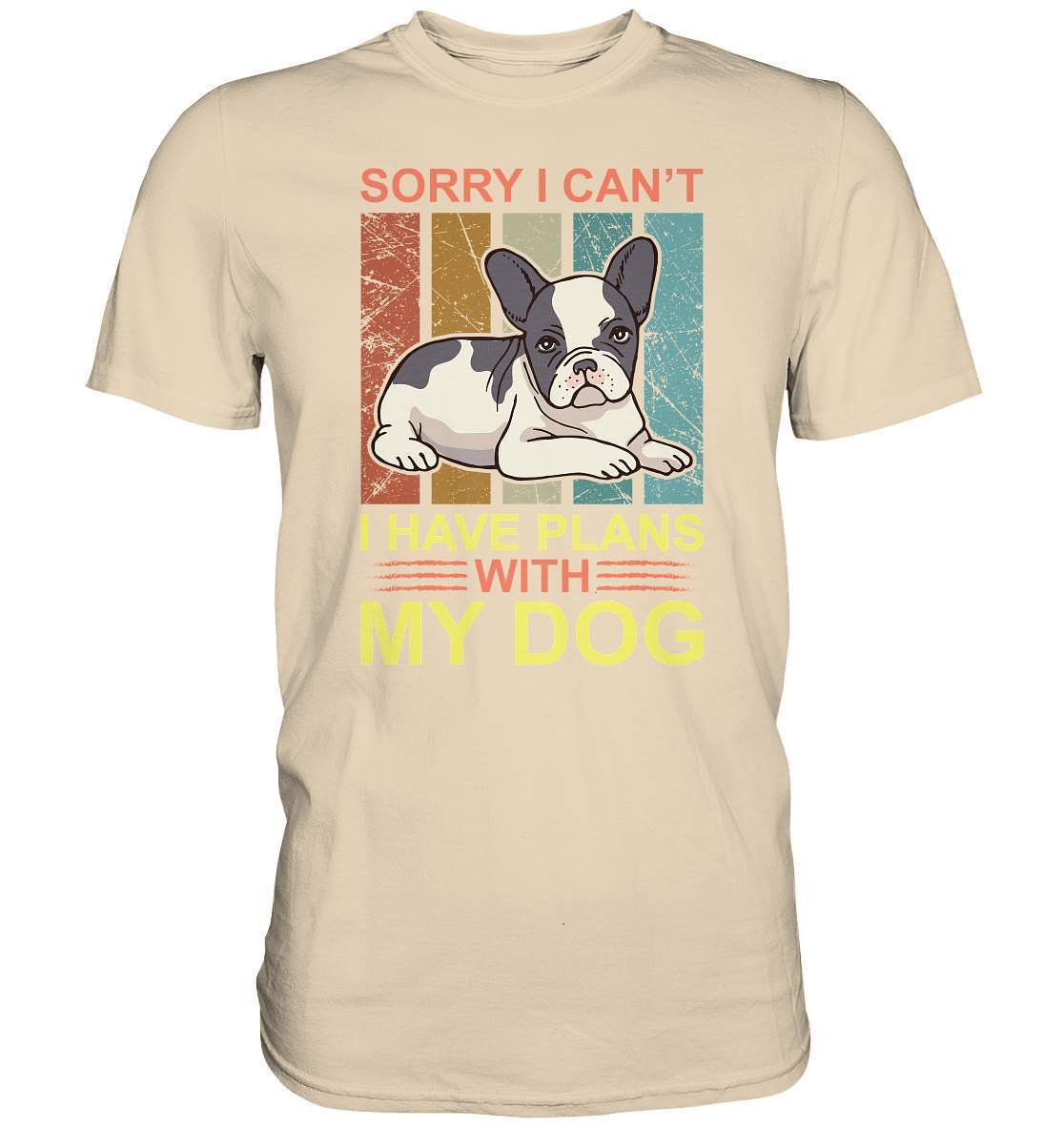 Bulldoggen Sorry I can't I have Plans with my Dog Motiv - Premium Shirt-bulldoggen shirt,bulli,Französische Bulldogge,french bulli,Frenchie,frenchieliebhaber,gassirunde,hund,hunde shirt,hundehalter,hundeliebhaber,Plans with my Dog,Sorry I cant