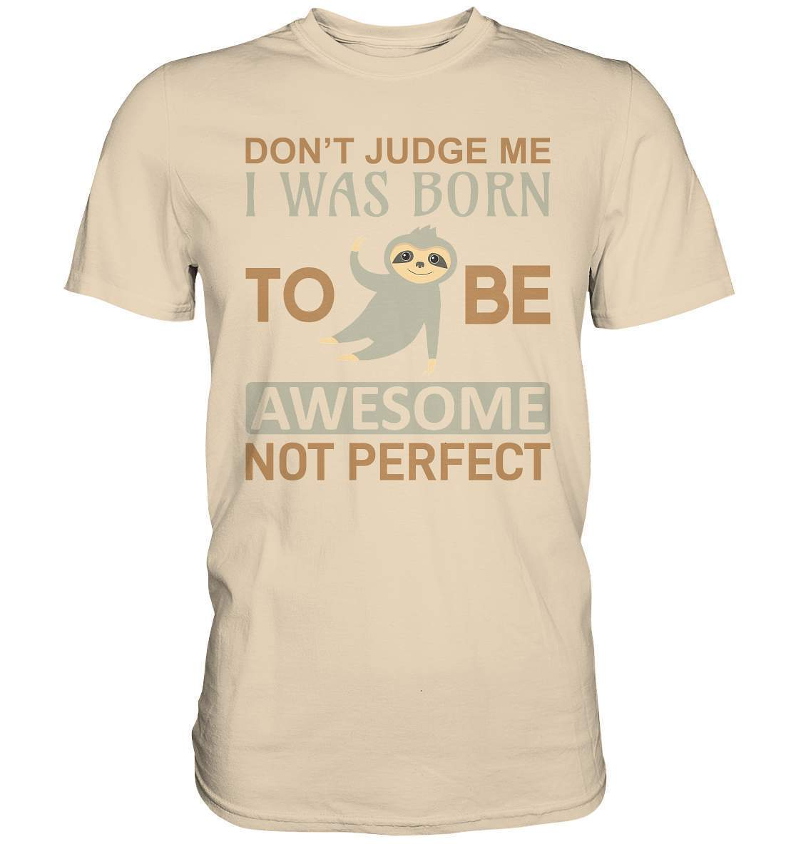 Faultier Born to be Awesome not Perfect - Premium Shirt-3 finger faultier,3 zehen faultier,Born to be awesome,das faultier,ein faultier,Faultier,faultier shirt,faultier t shirt damen,faultierfarm,faultiermotiv,perfektionist,riesenfaultier,t-shirt mit faultier