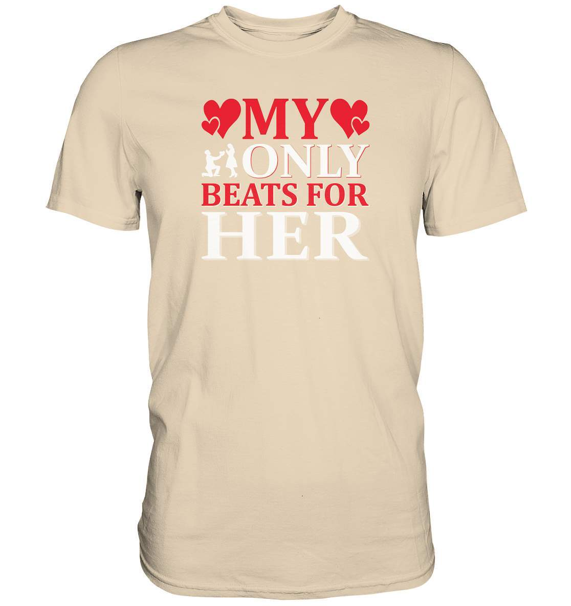 Valentinstag My Only Beats for Her - Premium Shirt-14 Februar,Anti Valentinstag,be my valentine,frisch verliebt,für verliebte,große Liebe,lover,My Only Beats for her,tag der verliebten,valentines day,Valentinstag,Valentinstag Geschenk,Valentinstag Ideen