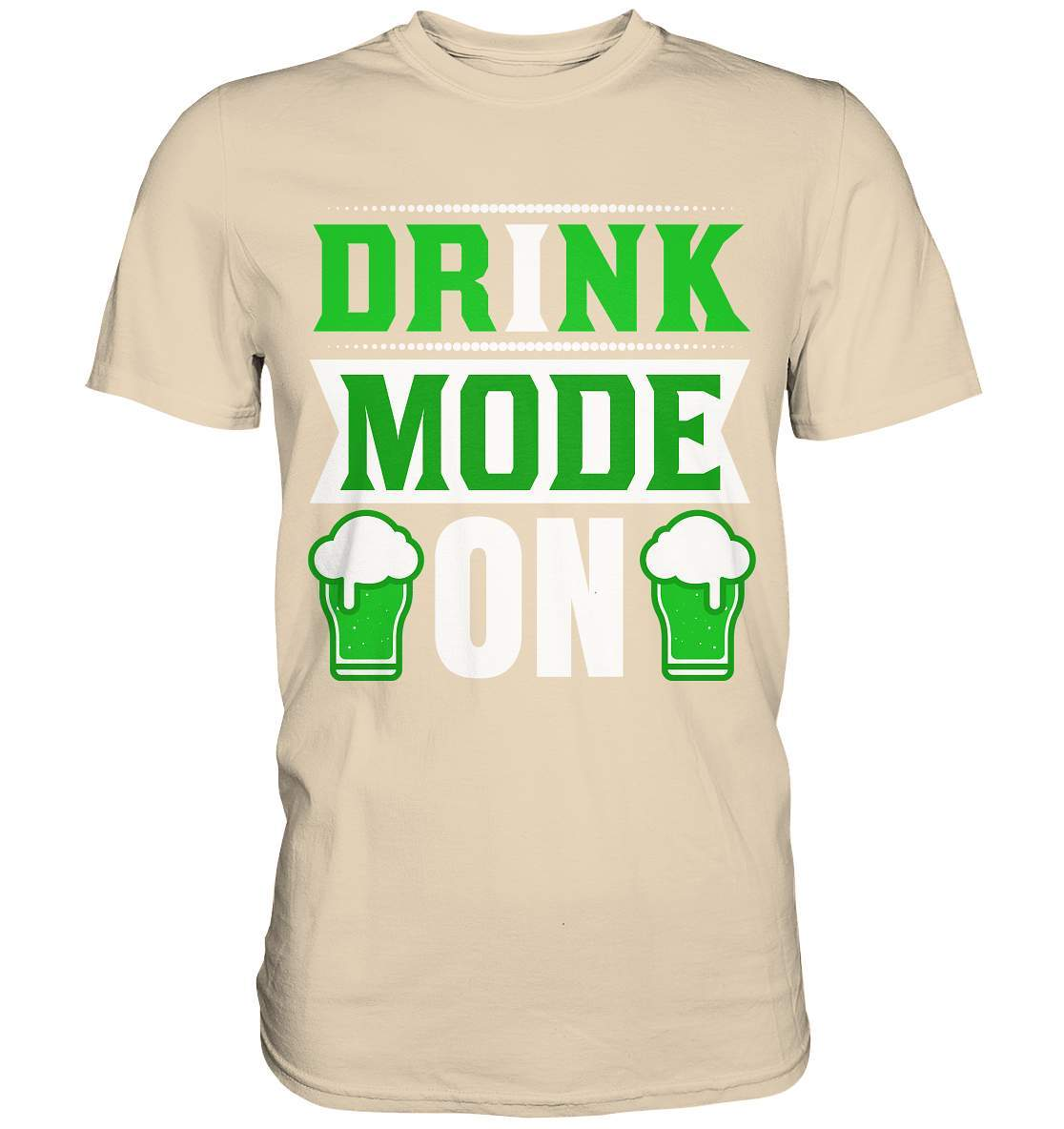 St. Patricks Day Outfit für den irischen Nationalfeiertag - Drink mode on - Premium Shirt-day saint patrick,feiertag in Irland,greenbeer,heilige st patrick,irischer Feiertag,kleeblatt st patricks day,Sankt Patrick day,sankt patrick day 2022,sankt patricks tag,sankt patriks day,st patrick irland,st patricks day,thanks patrick day