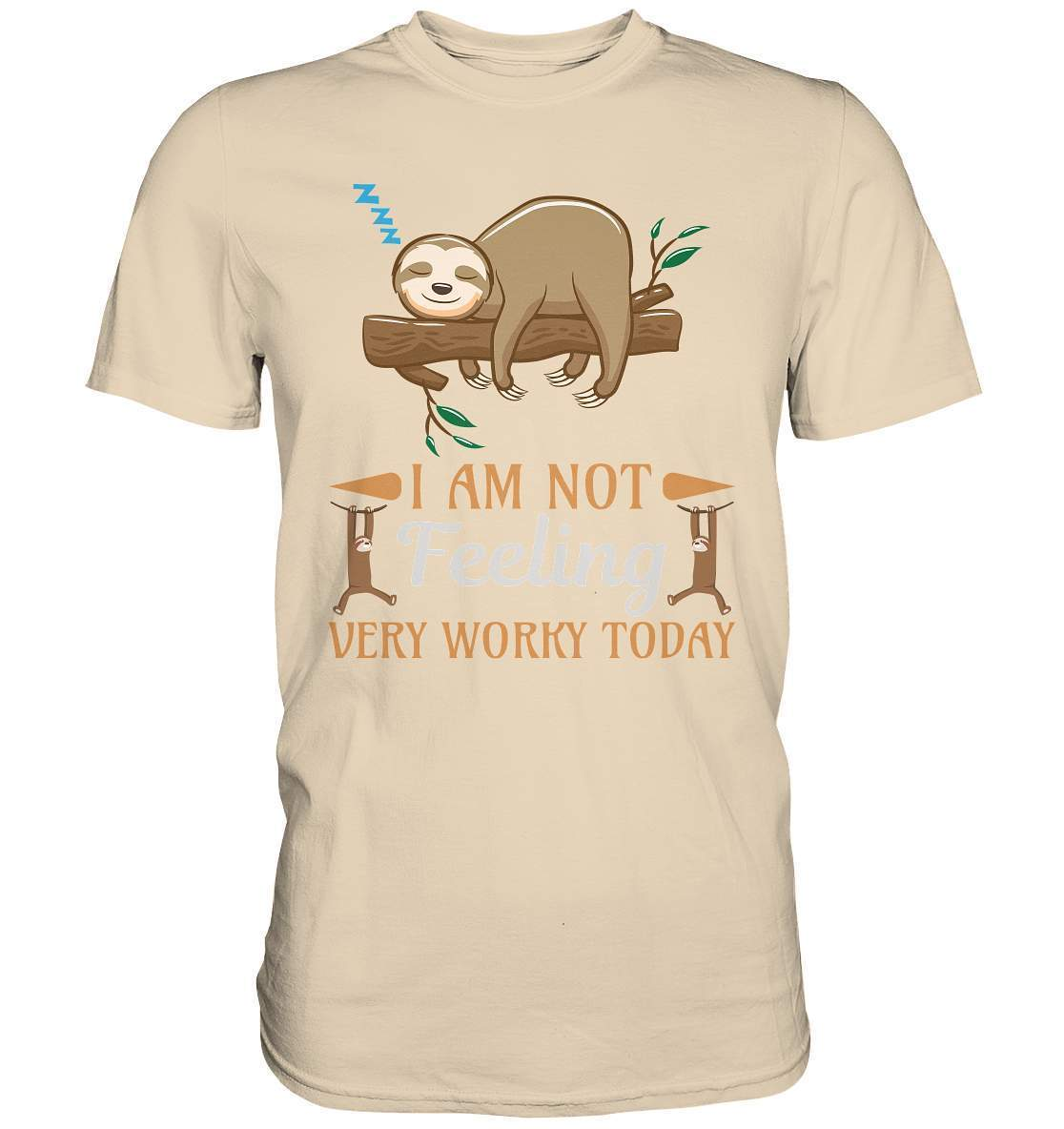 Faultier I am Not feeling verry Worky today - Premium Shirt-3 finger faultier,3 zehen faultier,das faultier,ein faultier,faul,Faultier,faultier shirt,faultier t shirt damen,faultierfarm,faultiermotiv,Not verry Worky today,riesenfaultier,t-shirt mit faultier