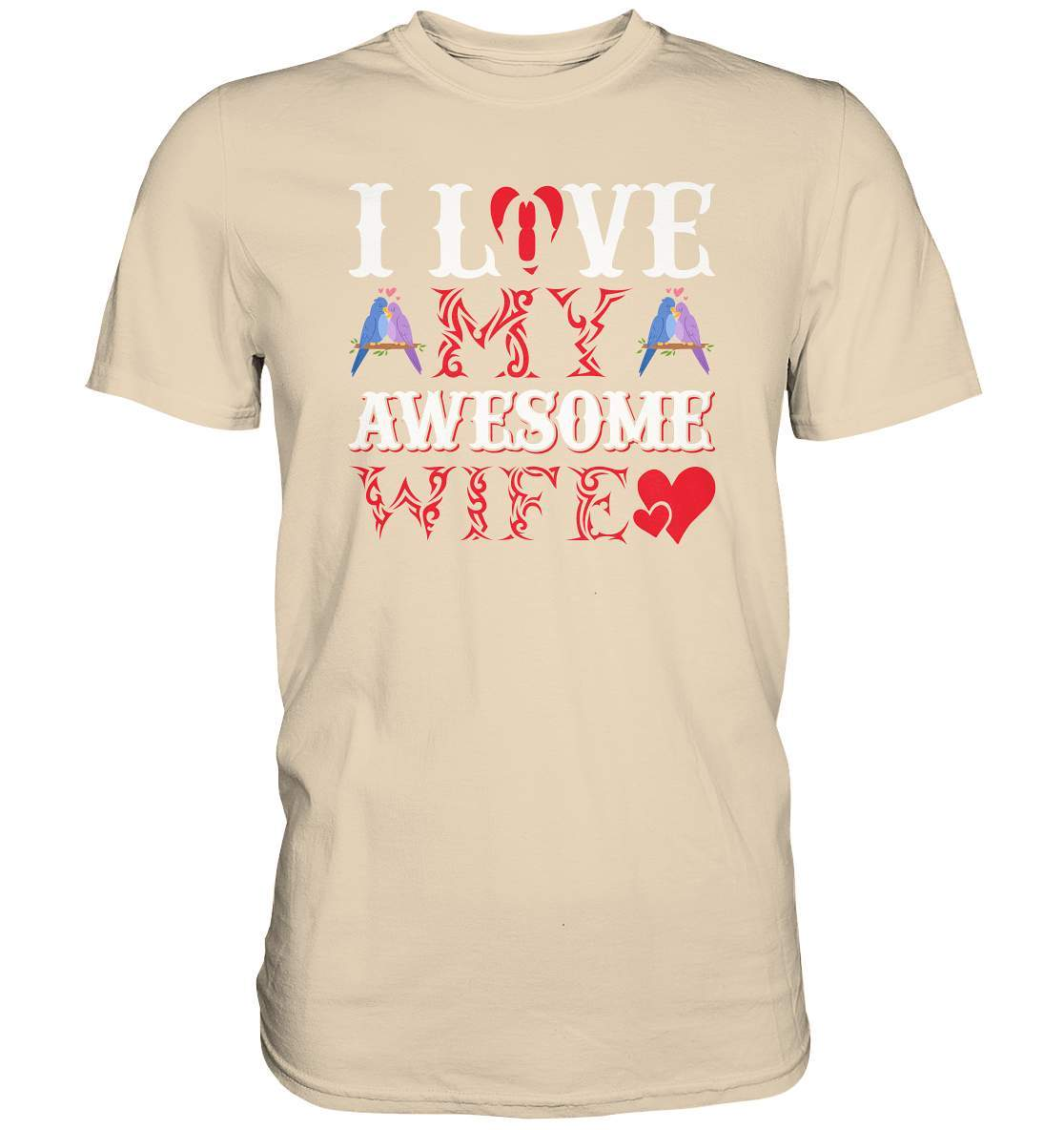 I Love my awesome Wife Valentinstag - Premium Shirt-14 Februar,Anti Valentinstag,be my valentine,frisch verliebt,für verliebte,große Liebe,I Love my awesome Wife,lover,tag der verliebten,valentines day,Valentinstag,Valentinstag Geschenk,Valentinstag Ideen