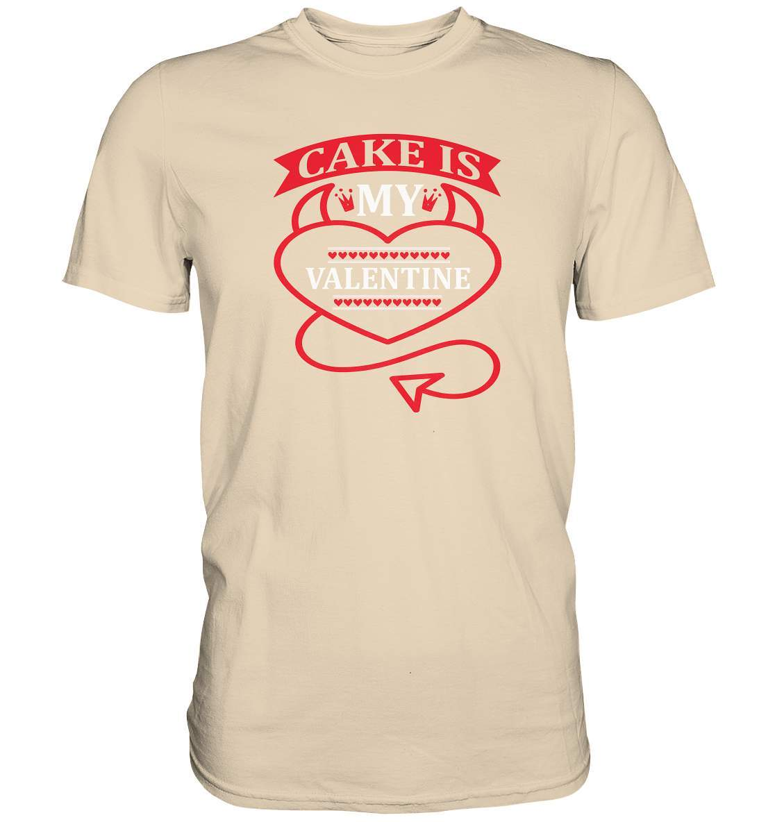 Kuchen ist mein Valentinstag Tshirt oder Anti Valentinstag - Premium Shirt-14 Februar,Anti Valentinstag,be my valentine,Cake is my Valentine,große Liebe,Lehrer Valentinstag,lover,tag der verliebten,valentines day,Valentinstag,Valentinstag Geschenk,Valentinstag Ideen