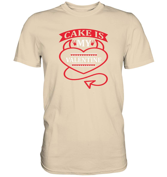 Kuchen ist mein Valentinstag Tshirt oder Anti Valentinstag - Premium Shirt-14 Februar,Anti Valentinstag,be my valentine,Cake is my Valentine,große Liebe,Lehrer Valentinstag,lover,tag der verliebten,valentines day,Valentinstag,Valentinstag Geschenk,Valentinstag Ideen