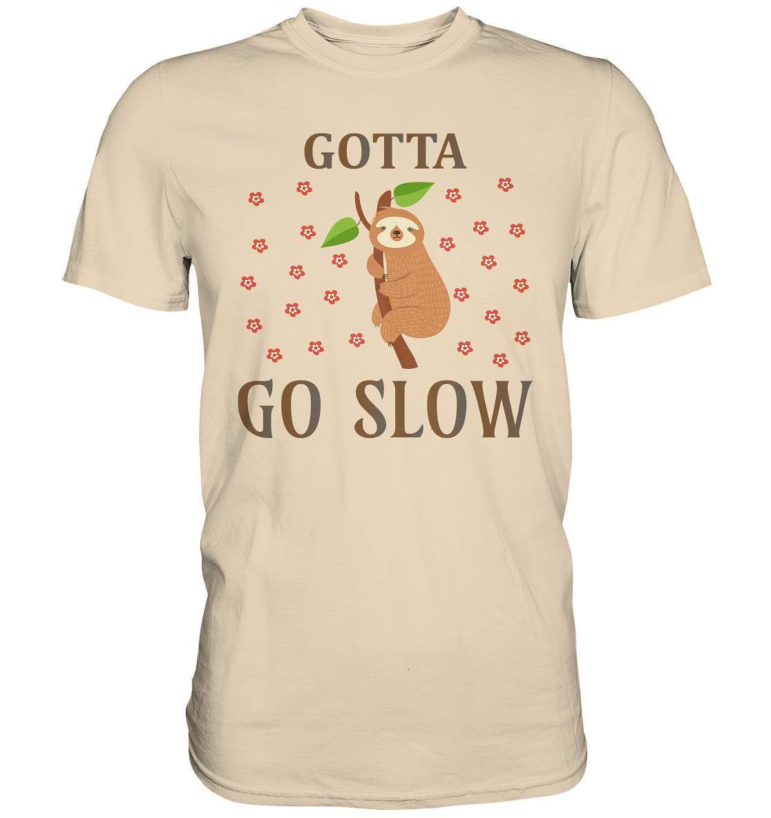 Faultier Gotta go Slow - Premium Shirt-3 finger faultier,3 zehen faultier,das faultier,ein faultier,Faultier,faultier shirt,faultier t shirt damen,faultierfarm,faultiermotiv,Gotta go Slow,riesenfaultier,stress,t-shirt mit faultier