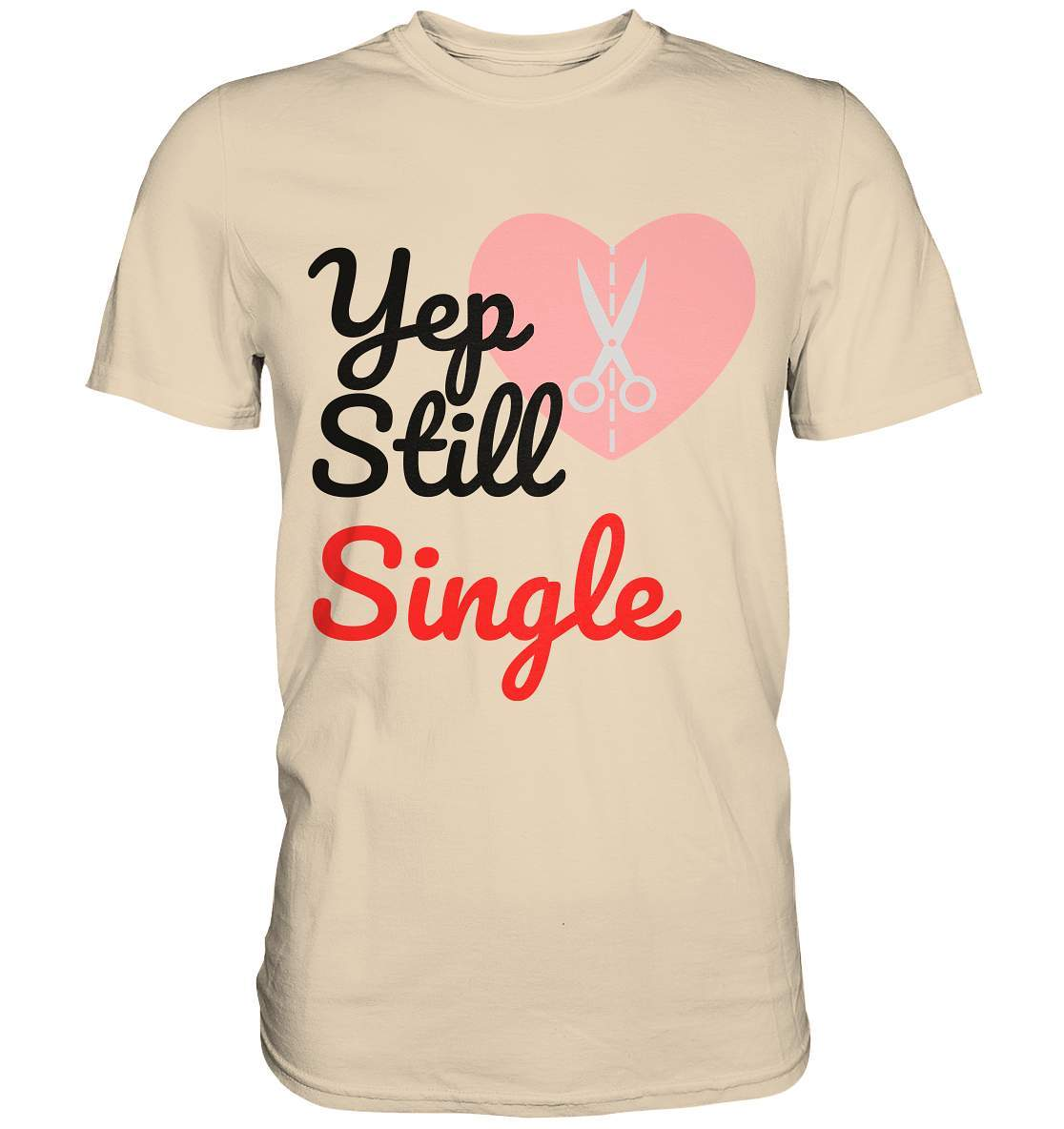 Valentinstag Yeb Still Single Broken Heart Perfekt für Singles - Premium Shirt-14. Februar,be my valentine,gebrochenes Herz,getrennt,große Liebe,herz,liebe,Single,tag der verliebten,Trennung,valentines day,Valentinstag,Valentinstag für Frauen,Valentinstag für Männer,Valentinstag Geschenk,Valentinstag Ideen,verliebt