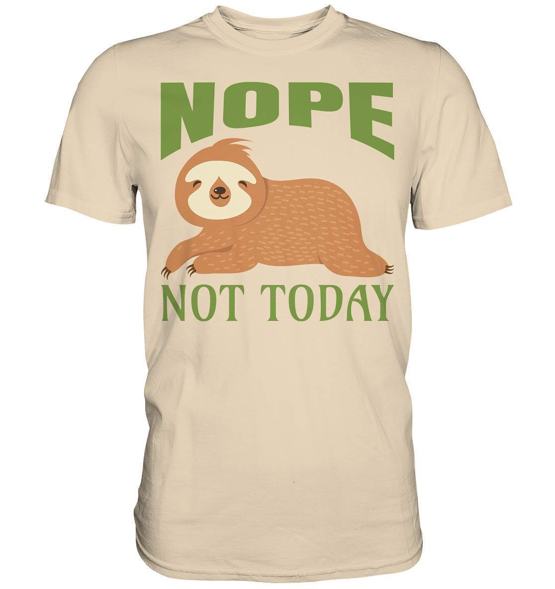 Faultier Nope not Today - Premium Shirt-3 finger faultier,3 zehen faultier,das faultier,ein faultier,faul,Faultier,faultier shirt,faultier t shirt damen,faultierfarm,faultiermotiv,Nope not Today,riesenfaultier,t-shirt mit faultier