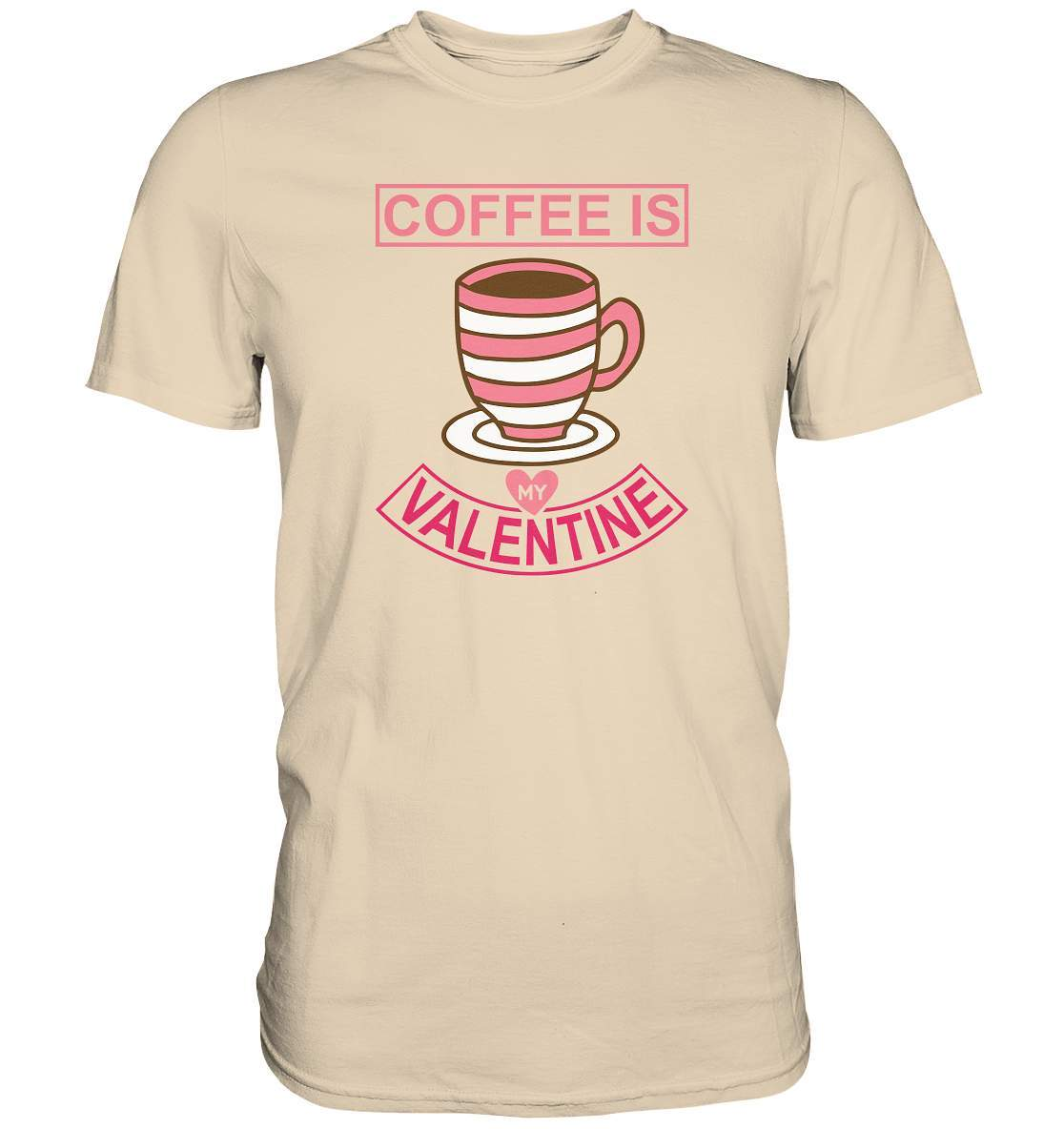 Coffee is my Valentine Valentinstag - Premium Shirt-14 Februar,Anti Valentinstag,be my valentine,coffee is my valentine,für verliebte,große Liebe,Kaffee,lover,tag der verliebten,valentines day,Valentinstag,Valentinstag Geschenk,Valentinstag Ideen