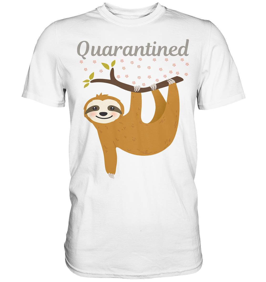 Faultier Quarantined - Premium Shirt-3 finger faultier,3 zehen faultier,das faultier,ein faultier,faul,Faultier,faultier shirt,faultier t shirt damen,faultierfarm,faultiermotiv,Quarantined,riesenfaultier,t-shirt mit faultier