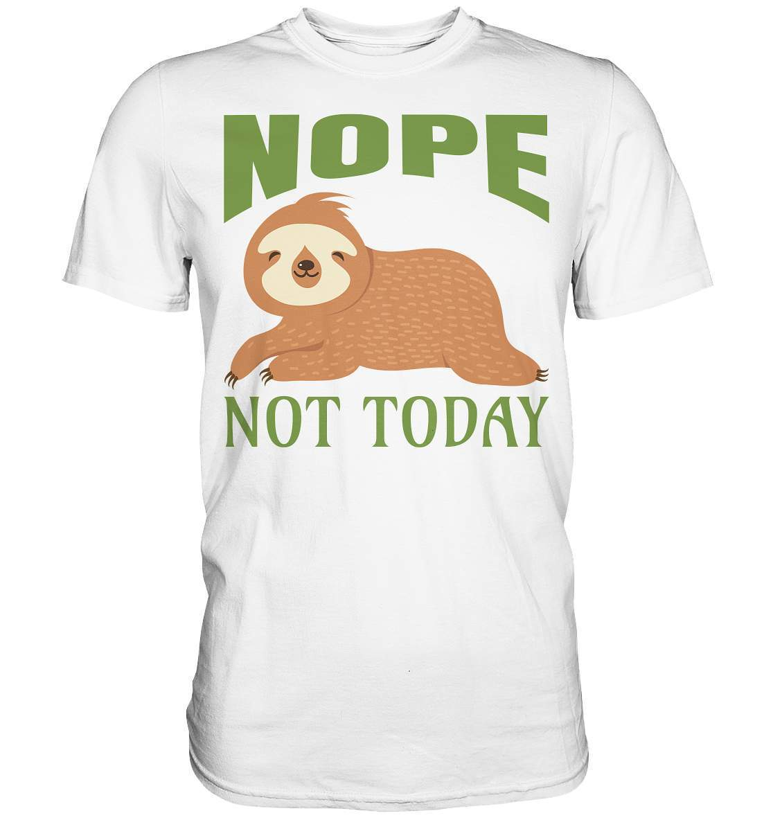 Faultier Nope not Today - Premium Shirt-3 finger faultier,3 zehen faultier,das faultier,ein faultier,faul,Faultier,faultier shirt,faultier t shirt damen,faultierfarm,faultiermotiv,Nope not Today,riesenfaultier,t-shirt mit faultier