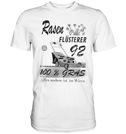 Gärtner Spruch Garten Rasen Rasenflüsterer 100 % Gras - Premium Shirt-Blumen Beet,englischer Rasen,Gras,Graspflege,Insekten,Käfer,Pflanzen,Rasen,Rasendünger,rasenkrank,Rasenmähen,Sommer,Sonne,Wiese