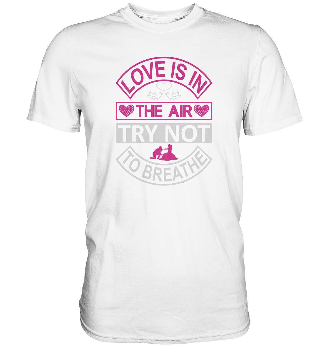 Love is in the Air try not to breathe Valentinstag - Premium Shirt-14 Februar,Anti Valentinstag,be my valentine,für verliebte,große Liebe,liebe in der Luft,Love is in the Air,lover,tag der verliebten,valentines day,Valentinstag,Valentinstag Geschenk,Valentinstag Ideen