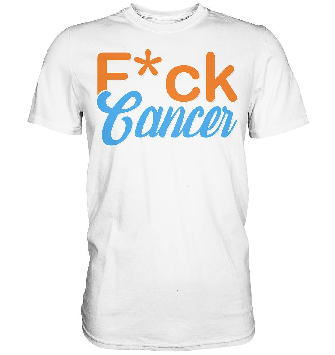 Fuck Cancer - Krebs Brustkrebs Lungenkrebs F*ck Cancer - Premium Shirt-blutkrebs,brustkrebs,chemotherapie,darmkrebs,F*ck cancer,hautkrebs,heilung,hoffnung,kampf gegen krebs,Krebs,leukemie,Scheiß auf Krebs