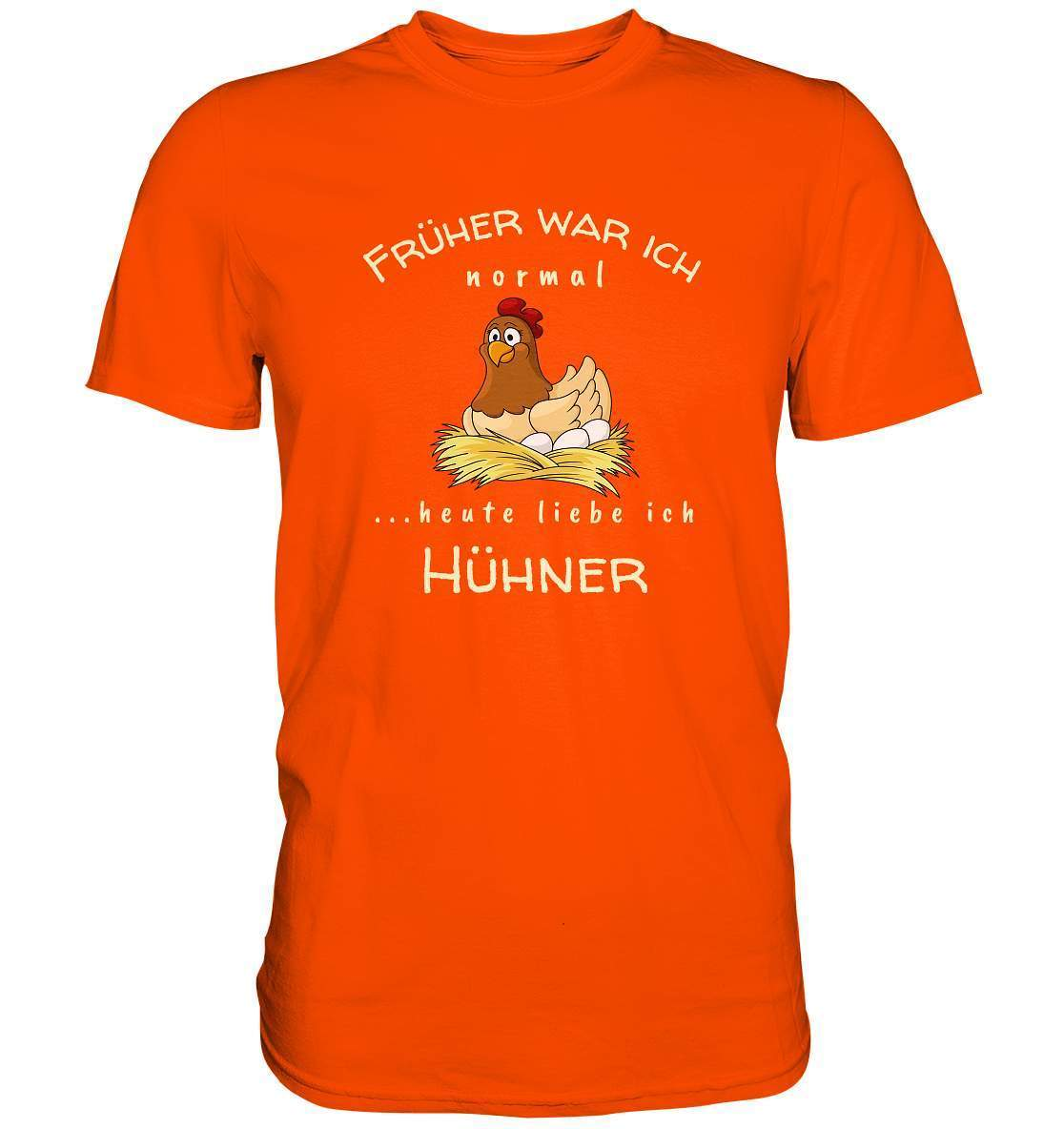 Früher war ich normal heute liebe Ich Hühner- Bauer Geschenk - Premium Shirt-bauer,geflügel,geflügelverein,Geschenk,geschenkidee,hahn,hobbyzucht,hobbyzüchter,hunh,hähnchen,hähne,hühnchen,hühner,hühnerfarm,hühnerstall,hühnerzüchter,landwirt,verrücktes Huhn