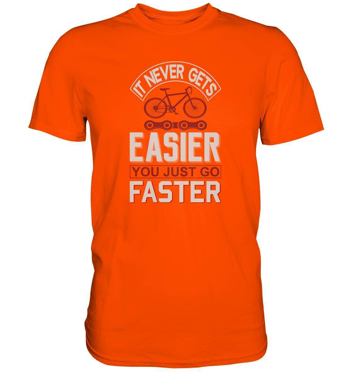 Fahrrad It never gets Easier, you just go Faster - Premium Shirt-bike,bike damen,e-bike trekking,fahrrad,fahrrad damen,fahrrad einfach,fahrrad fahren,fahrrad herren,fahrrad test,fahrradbekleidung,fahrradtour,It never gets Easier you just go Faster,mountainbike