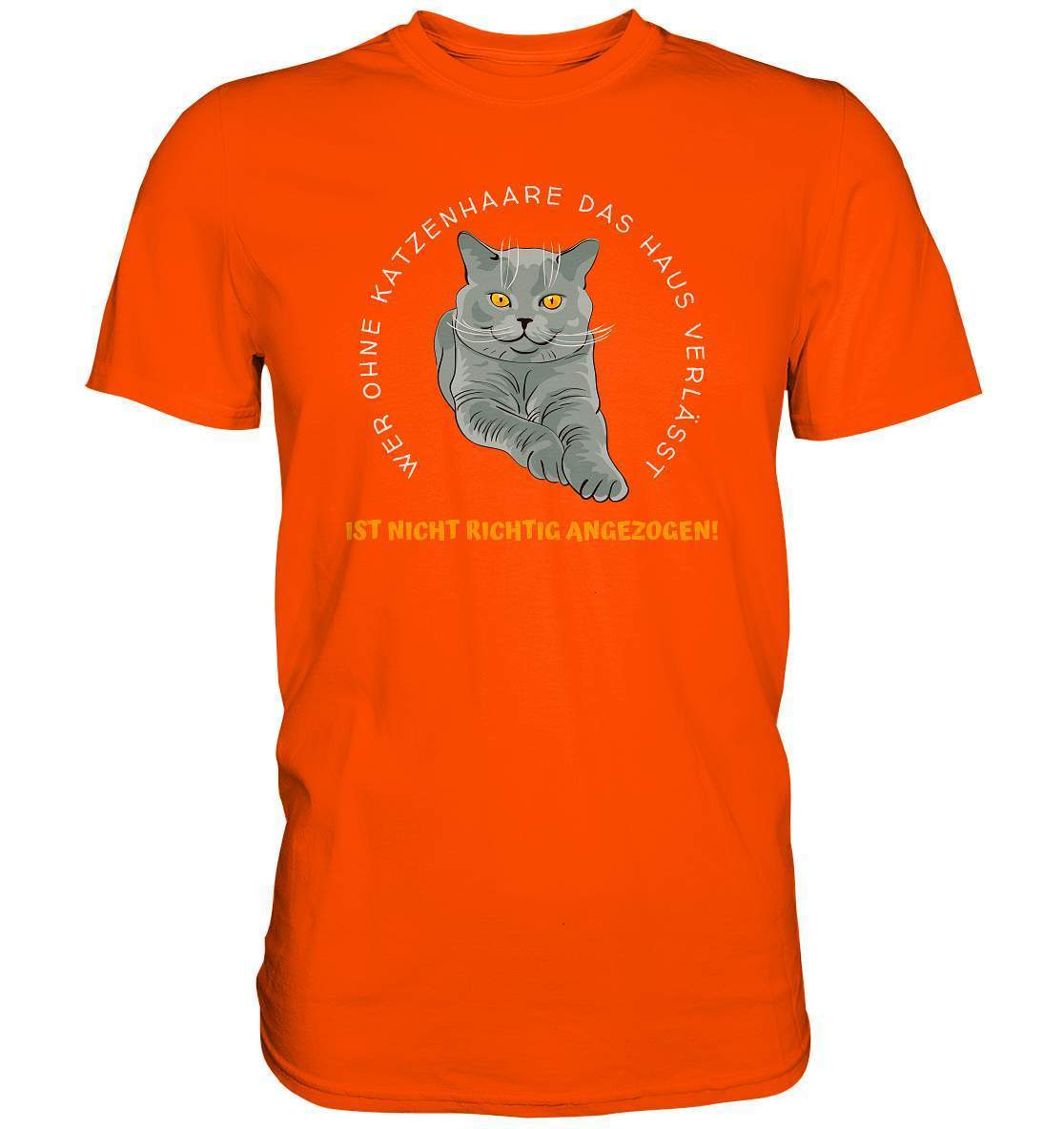 Ohne Katzenhaare bist du nicht richtig angezogen - Katzen - Premium Shirt-auf die Katze gekommen,cat,freude,geburtstgasgeschenk,Geschenk,geschenkidee,humor,Katze,Katzenbesitzer,katzenfan,katzenhalter,katzenliebhaber,katzenshirt,spaß