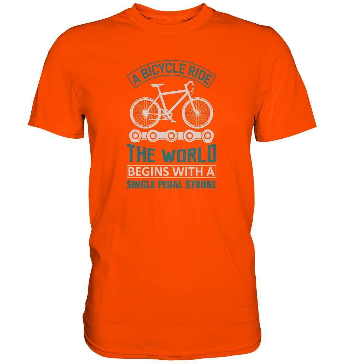 Fahrrad A Bicycle Ride, The World begins with a single pedal stroke - Premium Shirt-begins with a single pedal stroke,bike,bike damen,e-bike trekking,fahrrad,fahrrad damen,fahrrad einfach,fahrrad fahren,fahrrad herren,fahrrad test,fahrradbekleidung,fahrradtour,mountainbike