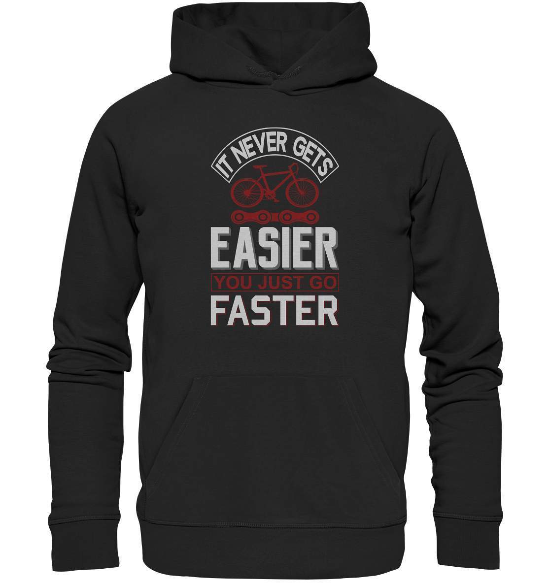 Fahrrad It never gets Easier, you just go Faster - Premium Unisex Hoodie-bike,bike damen,e-bike trekking,fahrrad,fahrrad damen,fahrrad einfach,fahrrad fahren,fahrrad herren,fahrrad test,fahrradbekleidung,fahrradtour,It never gets Easier you just go Faster,mountainbike