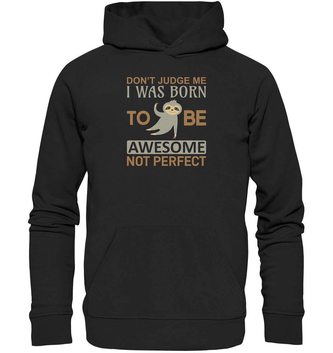 Faultier Born to be Awesome not Perfect - Premium Unisex Hoodie-3 finger faultier,3 zehen faultier,Born to be awesome,das faultier,ein faultier,Faultier,faultier shirt,faultier t shirt damen,faultierfarm,faultiermotiv,perfektionist,riesenfaultier,t-shirt mit faultier