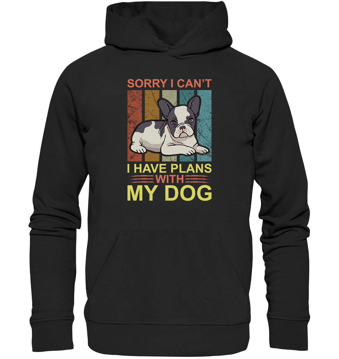 Bulldoggen Sorry I can't I have Plans with my Dog Motiv - Premium Unisex Hoodie-bulldoggen shirt,bulli,Französische Bulldogge,french bulli,Frenchie,frenchieliebhaber,gassirunde,hund,hunde shirt,hundehalter,hundeliebhaber,Plans with my Dog,Sorry I cant