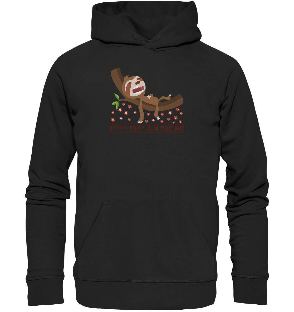 Faultier It's too a.m. for me - Premium Unisex Hoodie-3 finger faultier,3 zehen faultier,das faultier,ein faultier,faul,Faultier,faultier shirt,faultier t shirt damen,faultierfarm,faultiermotiv,It's too a m for me,riesenfaultier,t-shirt mit faultier