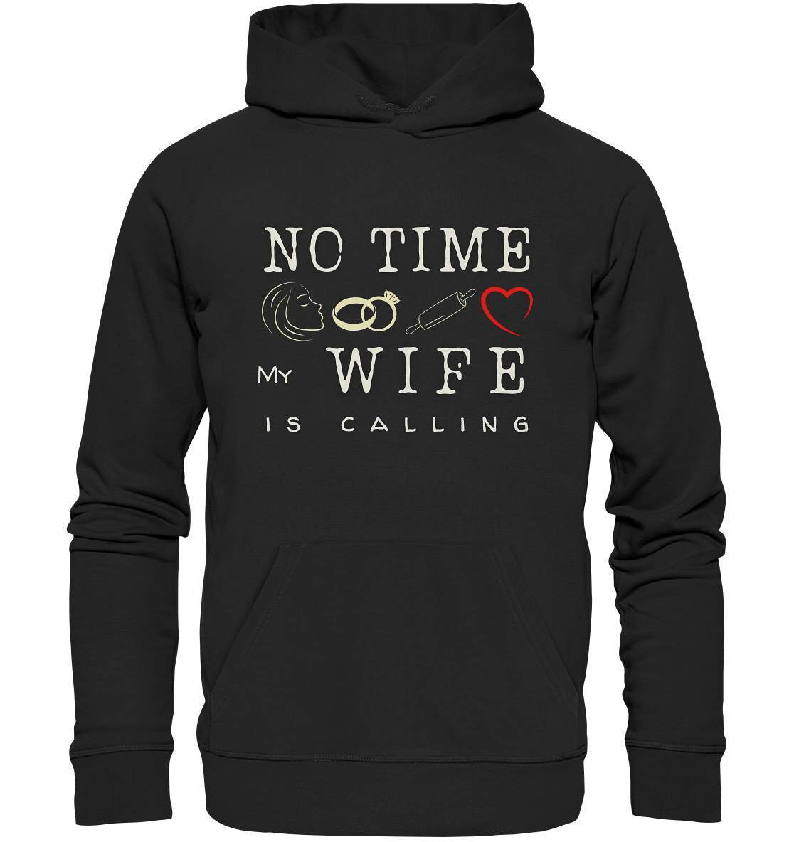 No Time - My Wife Is Calling für starke Partner - Premium Unisex Hoodie-bekannte,beziehung,ehefrau,frau,freunde,fun,geschenkidee,heiratsantrag,hochzeitsgeschenk,humor,JGA shirt,jungesellenabschied,my lovely wife,Partnerschaft,spaß,verheiratet,verwandte