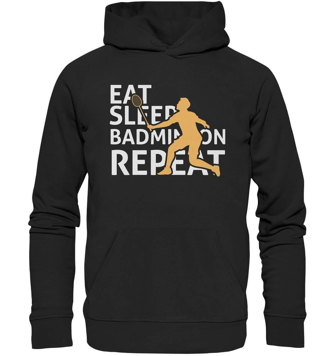 Federball Eat Sleep Badminton Repeat Motiv - Premium Unisex Hoodie-badmintin,badminton,badminton fan,badminton geschenk,badminton liebhaber,badminton schläger,badminton spieler,ballsport,Eat Sleep Badminton Repeat,federball,funshirt,sport,tennis langsam