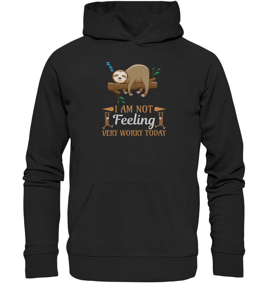 Faultier I am Not feeling verry Worky today - Premium Unisex Hoodie-3 finger faultier,3 zehen faultier,das faultier,ein faultier,faul,Faultier,faultier shirt,faultier t shirt damen,faultierfarm,faultiermotiv,Not verry Worky today,riesenfaultier,t-shirt mit faultier