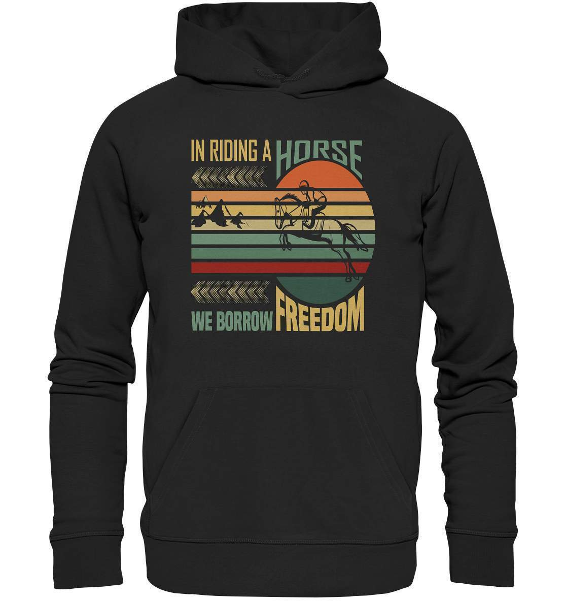 Pferde In Riding a Horse we Borrow Freedom - Premium Unisex Hoodie-dressur,dressurpferd,haflinger,Pferd,pony,ponyhof,reiter,reitsport,reitverein,Riding Horse Borrow Freedom,sattel,springpferd,springreiten