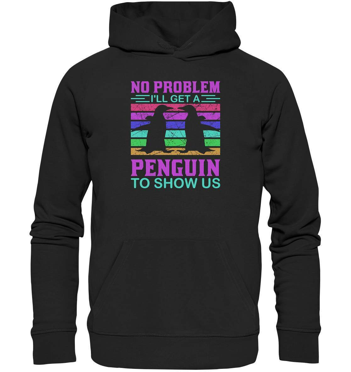 Pinguin No Problem I'll get a Penguin to show us  - Premium Unisex Hoodie-bild pinguin,get a Penguin to show us,humboldt pinguin,pinguin,Pinguin Bild,pinguin clipart,pinguin comic,pinguin druck,pinguin shirt,pinguin t-shirt,plitsch platsch pinguin