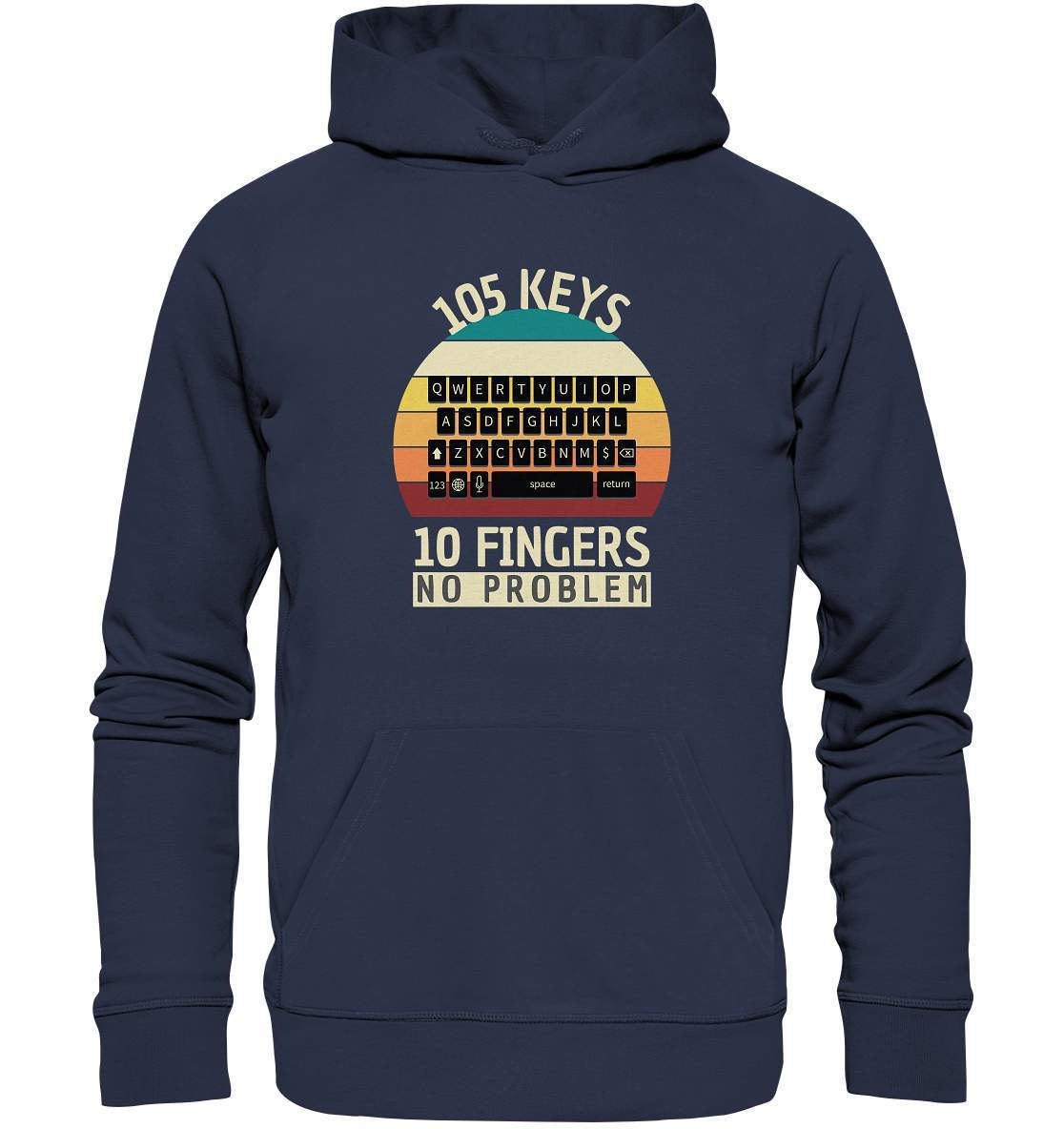 "105 Keys - 10 Fingers - No Problem" Fun für aller Computer Nerds - No1 Zocker, Autoren oder Texter - Premium Unisex Hoodie-10 finger schreiben,autor,computer,copywriter,funshirt,geboren zum zocken,geborener zocker,geschenk,geschenkidee,pc,tastatur,texten,texter,zocken,zockerleidenschaft,überraschung