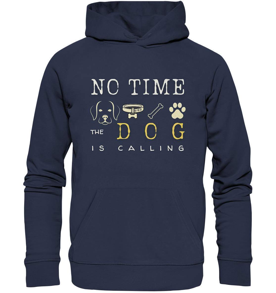 No Time the Dog is Calling - für Hundeliebhaber - Premium Unisex Hoodie-auf den hund gekommen,dog,freude,geburtstgasgeschenk,geschenkidee,humor,hund,hundebesitzer,hundefan,hundehalter,hundeliebhaber,hundeshirt,spaß