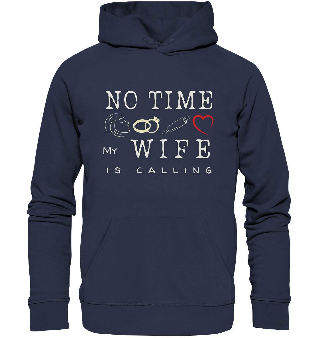 No Time - My Wife Is Calling für starke Partner - Premium Unisex Hoodie-bekannte,beziehung,ehefrau,frau,freunde,fun,geschenkidee,heiratsantrag,hochzeitsgeschenk,humor,JGA shirt,jungesellenabschied,my lovely wife,Partnerschaft,spaß,verheiratet,verwandte