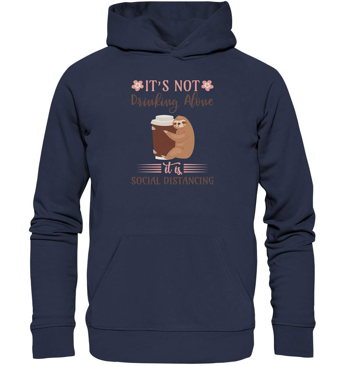 Faultier It's not Drinking Alone it is Social Distancing - Premium Unisex Hoodie-