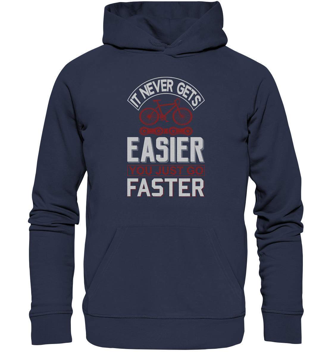 Fahrrad It never gets Easier, you just go Faster - Premium Unisex Hoodie-bike,bike damen,e-bike trekking,fahrrad,fahrrad damen,fahrrad einfach,fahrrad fahren,fahrrad herren,fahrrad test,fahrradbekleidung,fahrradtour,It never gets Easier you just go Faster,mountainbike