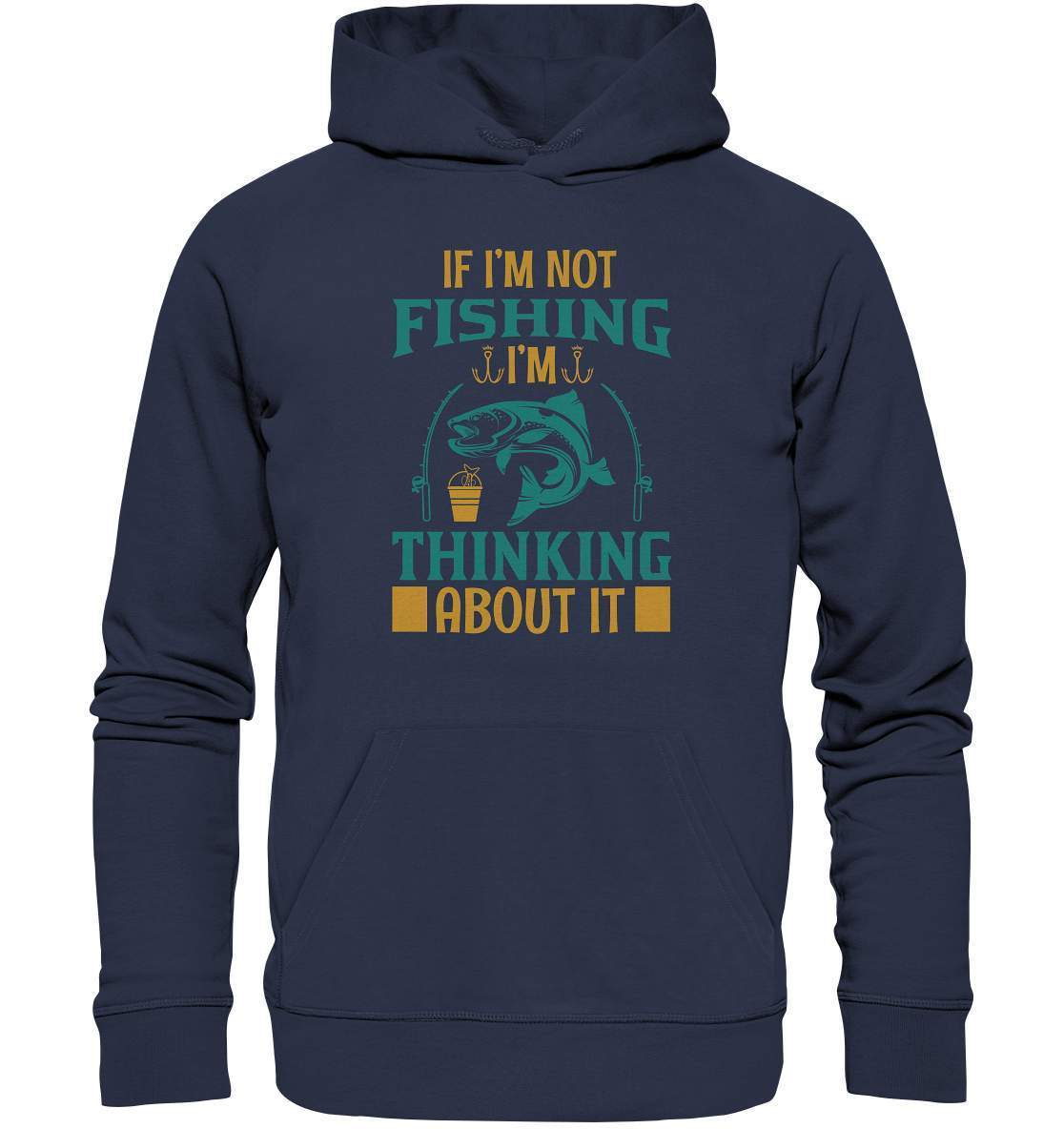 Angler Geschenk If I'm not Fishing I'm thinking about it - Premium Unisex Hoodie-angel,angelausflug,Angeln,angelspaß,Angeltrip,anglerausrüstung,angleroutfit,boot,fischen,fishing think about it,geschenkidee,spaß,überraschung