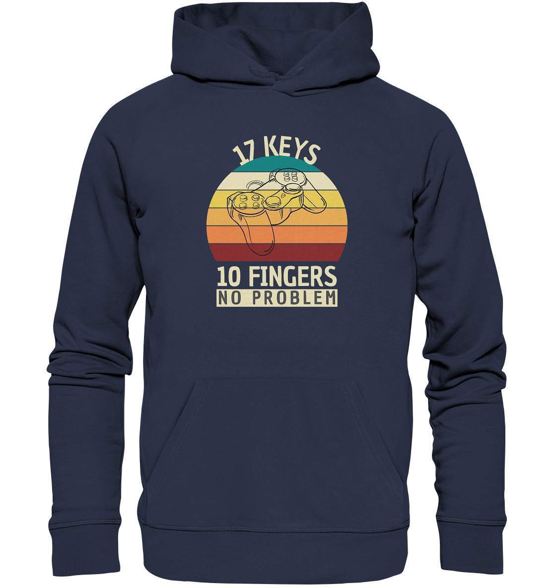 "17 Keys - 10 Fingers - No Problem" Fun für alle Computer Nerds - No1 Zocker und Gamer - Premium Unisex Hoodie-10 finger 17 tasten,computer,controller,frau,fun,funshirt,gamepad,gamer,geboren zum zocken,geborener zocker,geschenk,geschenkidee,joystick,junge,Konsole,mann,mädchen,pc,spielkonsole,zocken,zockerleidenschaft,überraschung