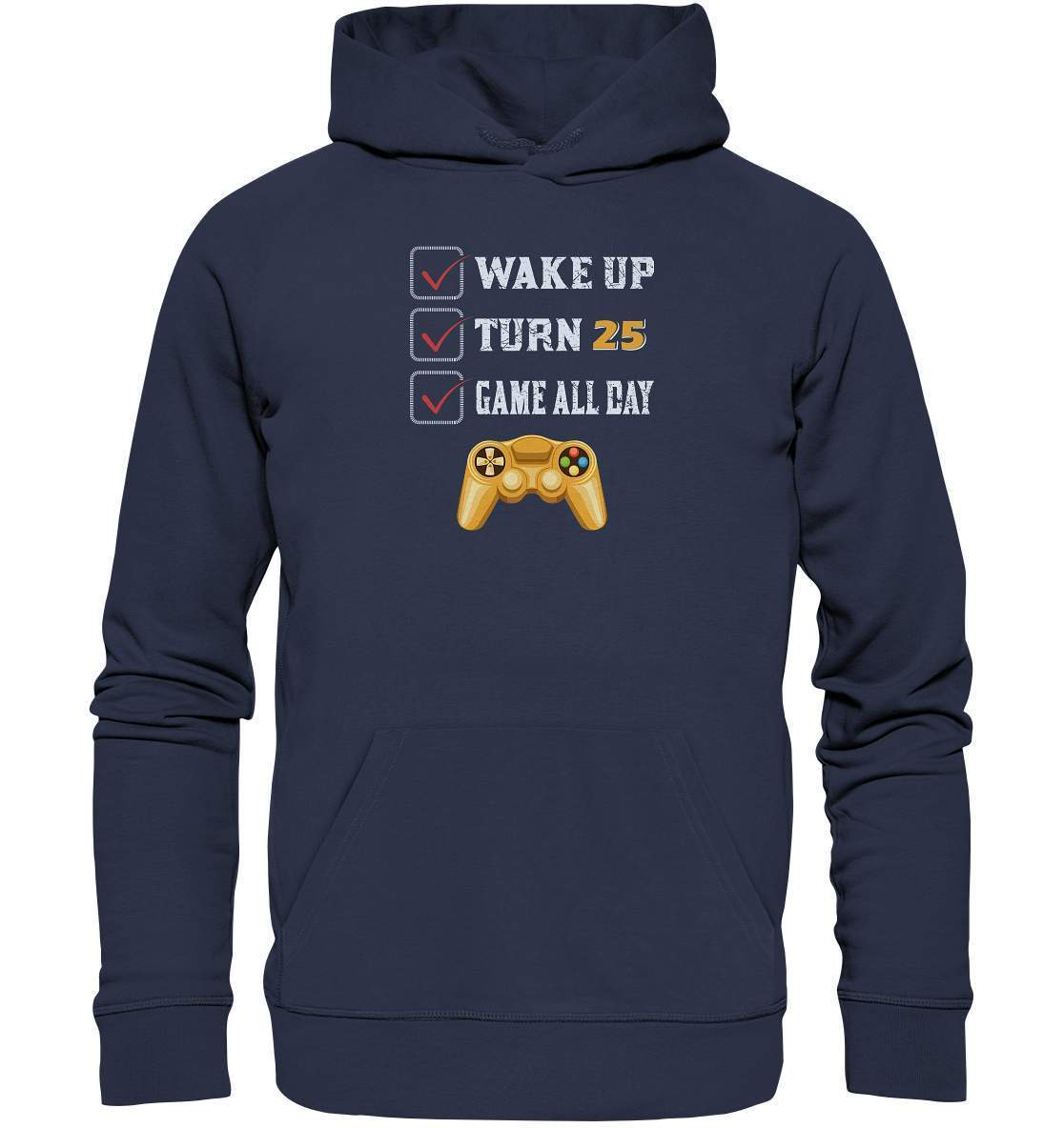 Zocker Outfit Wake Up Turn 25 Game all Day - Premium Unisex Hoodie-computer,controller,gamepad,gamer,geboren zum zocken,geborener zocker,joystick,Konsole,spielkonsole,Video Game,Wake Up Turn 25 Game all Day,zocken,zockerleidenschaft