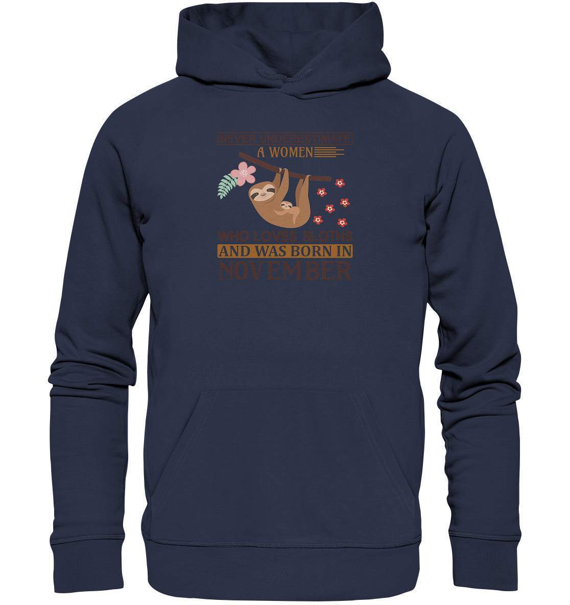 Faultier Never Underestimate a Women Who loves Sloths and was born in November - Premium Unisex Hoodie-3 finger faultier,3 zehen faultier,das faultier,ein faultier,faul,Faultier,faultier shirt,faultier t shirt damen,faultierfarm,faultiermotiv,geboren im November,riesenfaultier,t-shirt mit faultier