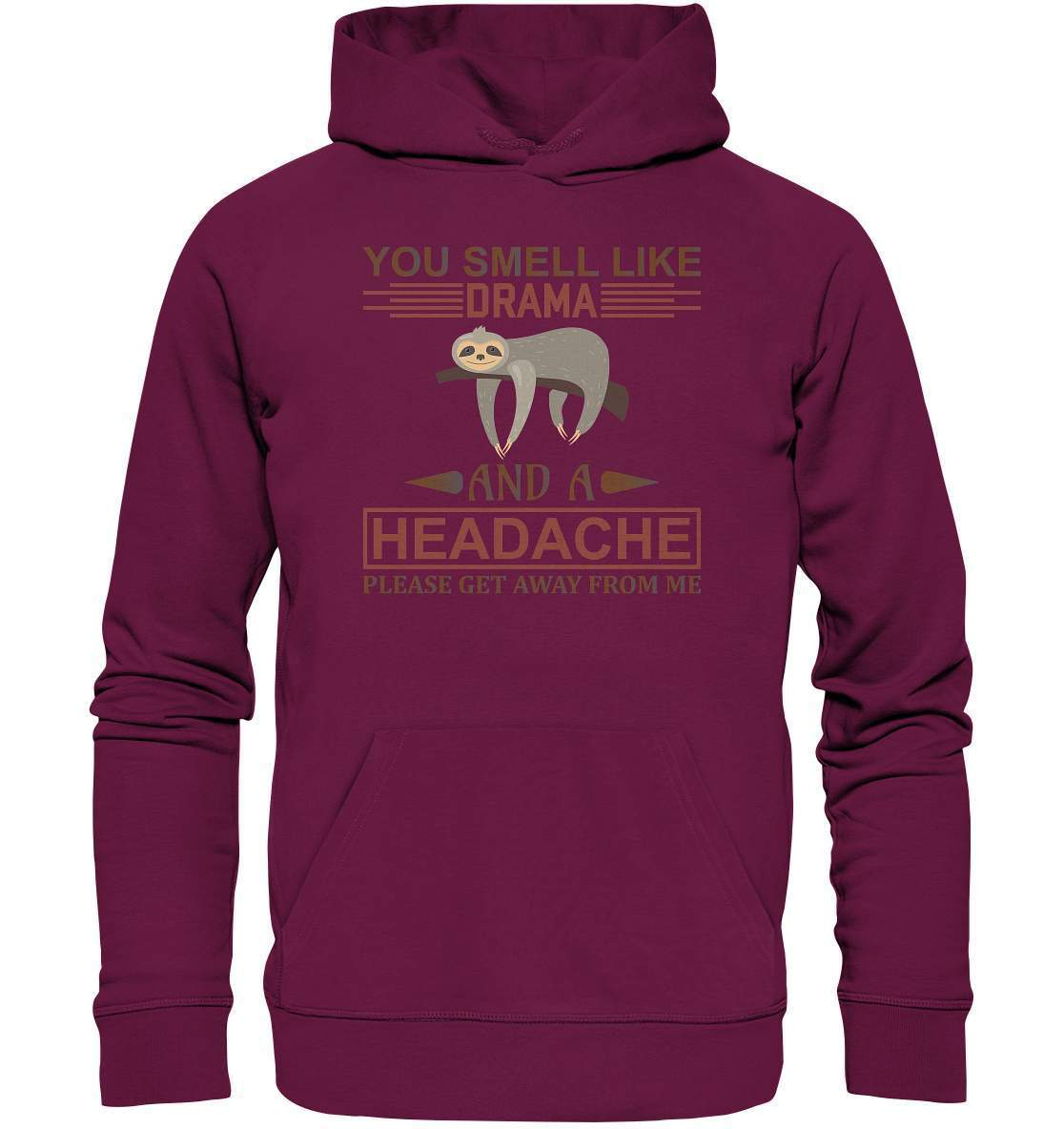 Faultier You Smell like Drama and A Headache Please get Away from Me - Premium Unisex Hoodie-3 finger faultier,3 zehen faultier,das faultier,ein faultier,faul,Faultier,faultier shirt,faultier t shirt damen,faultierfarm,faultiermotiv,riesenfaultier,t-shirt mit faultier,You Smell like Drama