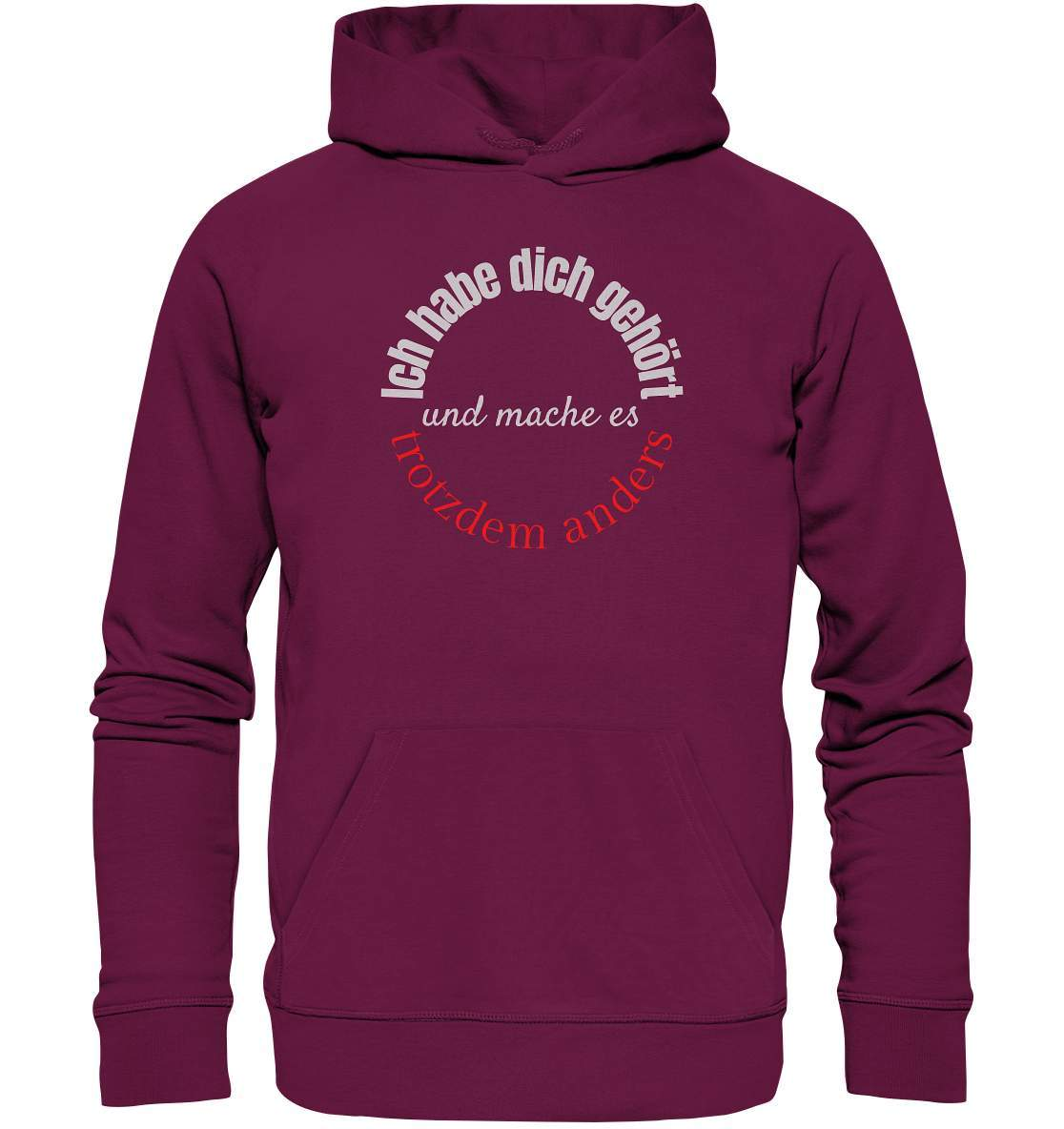 Ich habe dich gehört und mache es trotzdem anders - Premium Unisex Hoodie-beraten,beratungsresistent,er macht was er will,fun,geschenkidee,guter rat,Männer Shirt,nicht zu hören,ratschlag,ratschläge,sagen und machen,trotzdem anders,zuhören