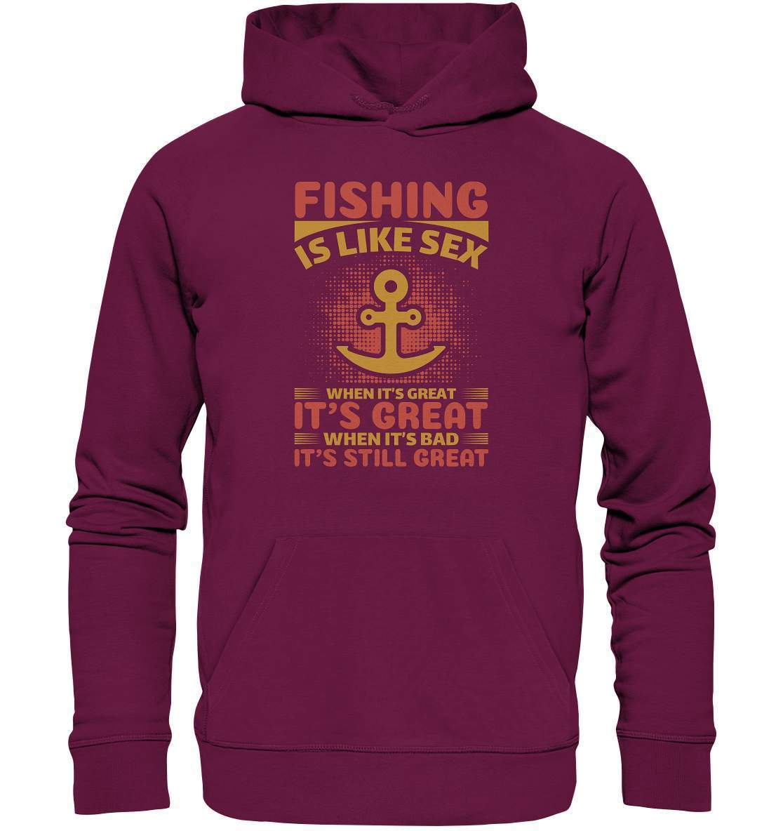 Angler Geschenk Fishing is like Sex When it's Great it's Great When it's bad it's still Great - Premium Unisex Hoodie-angel,angel rute,angelausflug,angelbox,Angeln,angelspaß,angeltasche,anglerausrüstung,anglerhut,angleroutfit,boot,fischen,fishing is like sex,geschenkidee,spaß,überraschung